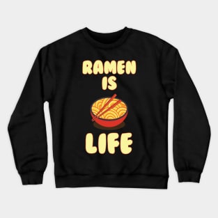 Ramen is Life Crewneck Sweatshirt